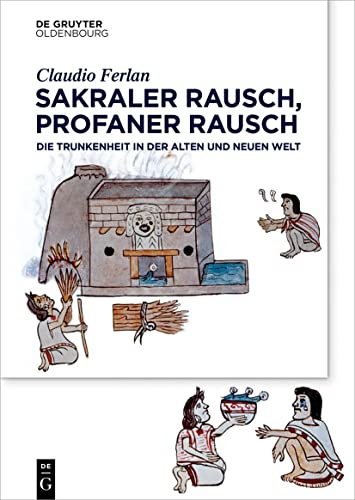 Sakraler Rausch, profaner Rausch: Trunkenheit in der Alten und Neuen Welt (Transfer) von Walter de Gruyter